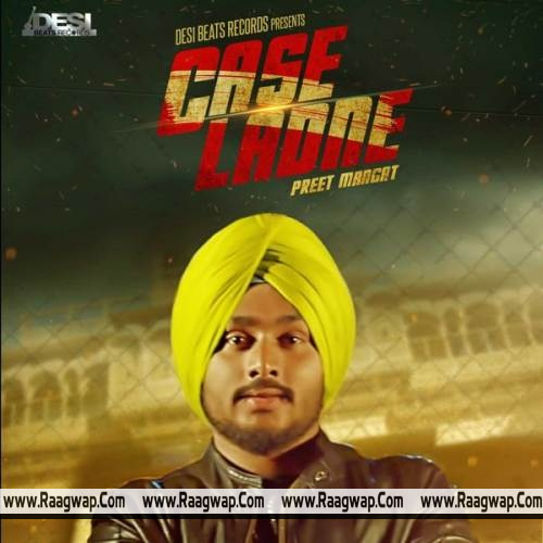 Case Ladne Lyrics & HD Video – Preet Mangat