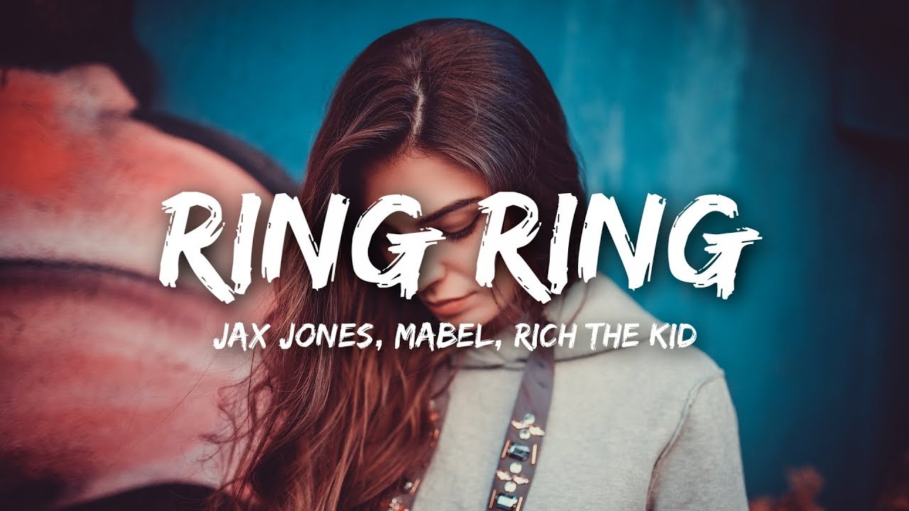 Jax Jones – Ring Ring (Lyrics) ft. Mabel, Rich The Kid