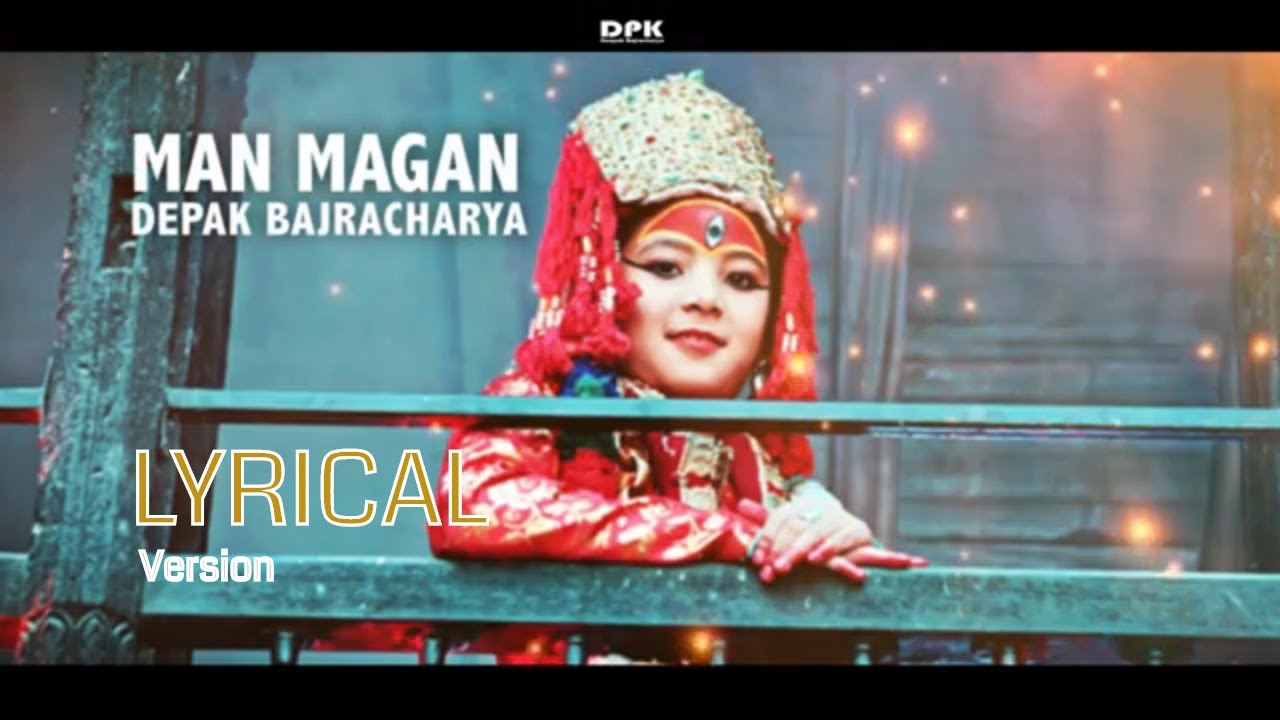 MAN MAGAN – Nepali Lyrics Song | Deepak Bajracharya