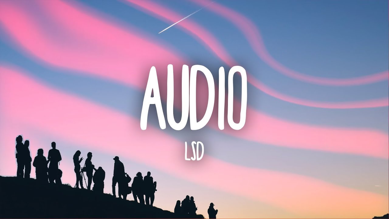 LSD – Audio (Lyrics) ft. Sia, Diplo, Labrinth