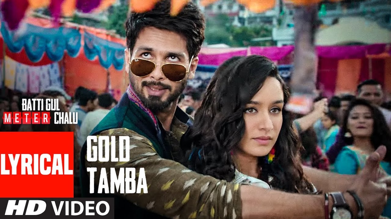 Gold Tamba Video With Lyrics | Batti Gul Meter Chalu | Shahid Kapoor, Shraddha Kapoor