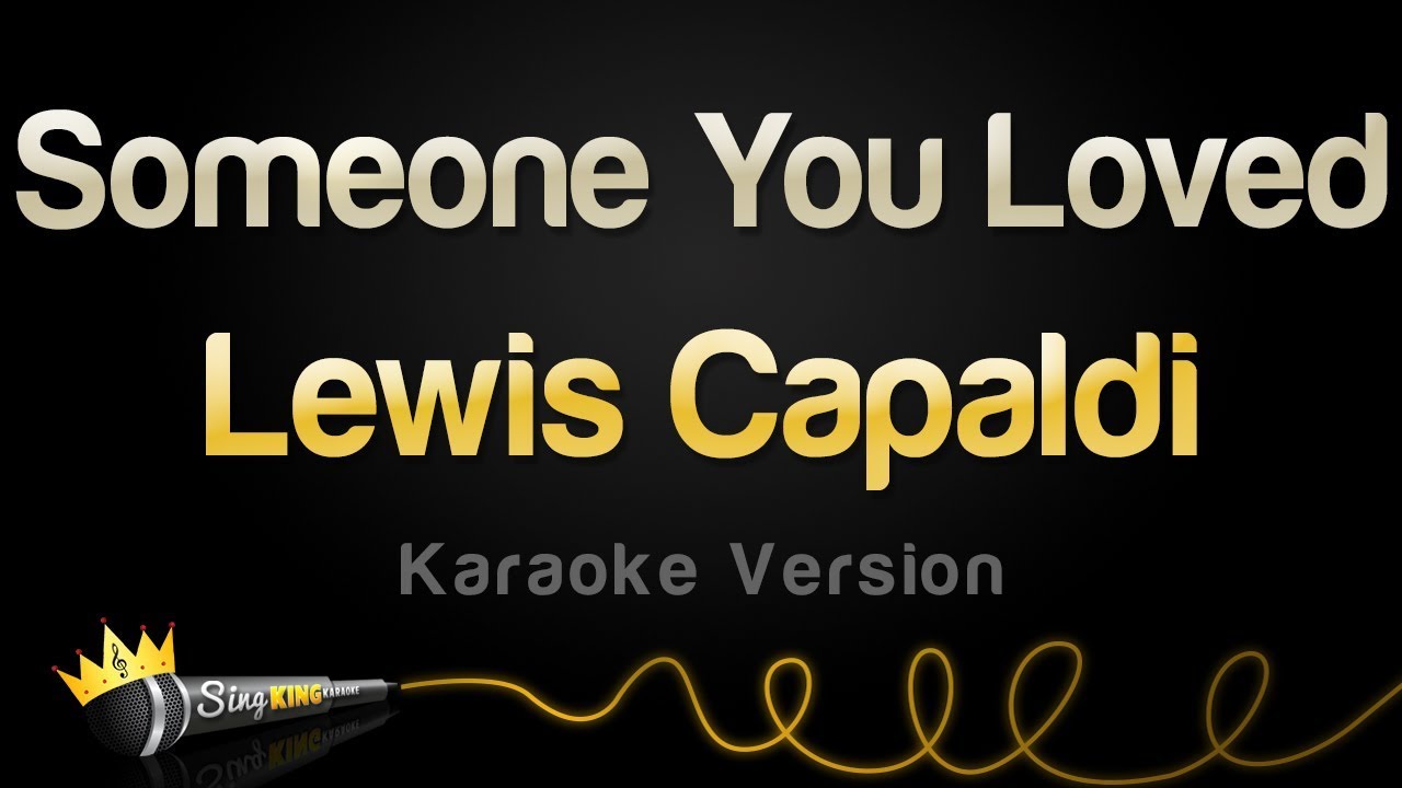 Loved lyrics you someone Lewis Capaldi