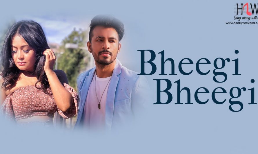 Bheegi Bheegi Full Song With Lyrics | Neha Kakkar, Tony Kakkar | Prince Dubey | Bhushan Kumar
