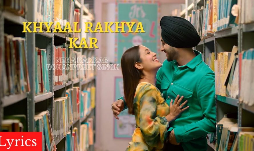 Khyaal Rakhya Kar Full Song Lyrics | Neha Kakkar ft. RohanPreet Singh | Anshul Garg | Babbu