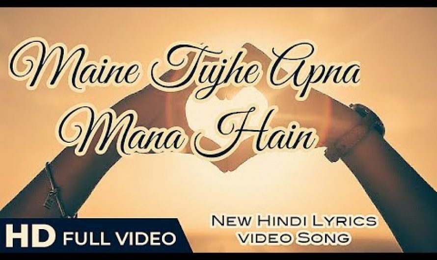 MAINE TUJHE APNA MANA HAIN #2019 NEW HINDI SONG BY AK (LYRICS VIDEO)