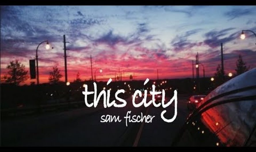 this city – sam fischer // lyrics