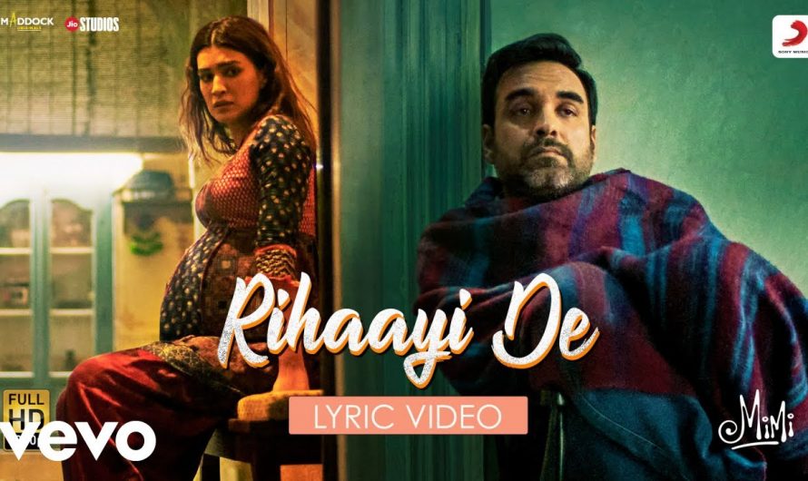 Rihaayi De – Lyric Video|Mimi|Kriti Sanon, Pankaj Tripathi|A. R. Rahman|Amitabh B.
