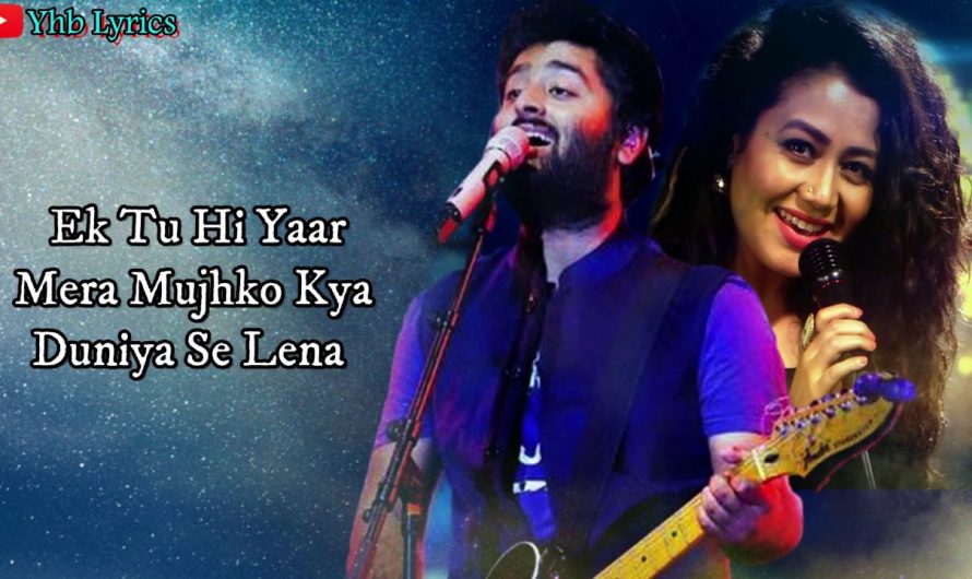 Ek Tu Hi Yaar Mera (Lyrics)Song | Arijit Singh, Neha Kakkar | Rochak Kohli | Hindi Song | Yhb Lyrics