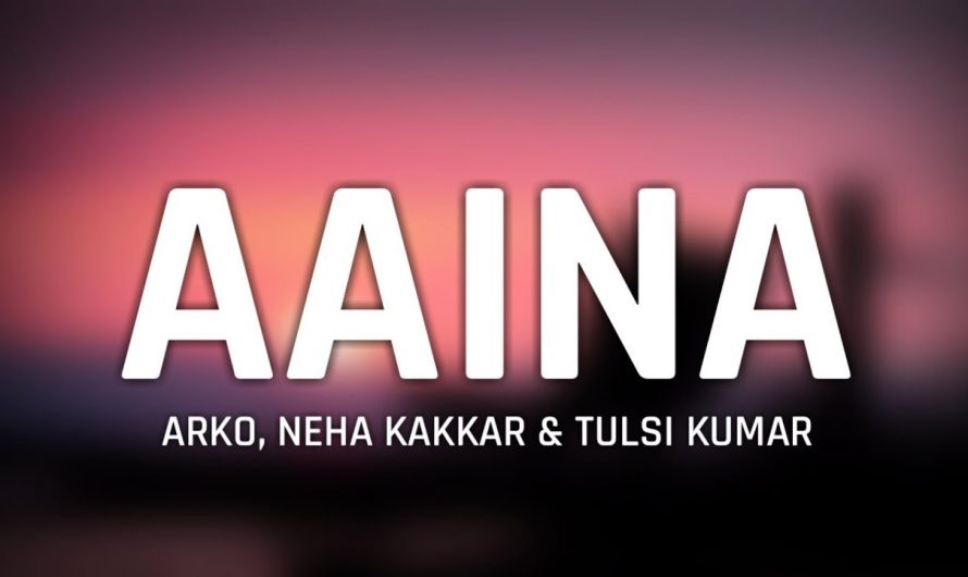 The Body – "Aaina" Full Song Lyrics || Neha Kakkar, Arko & Tulsi Kumar || Lyrical Video