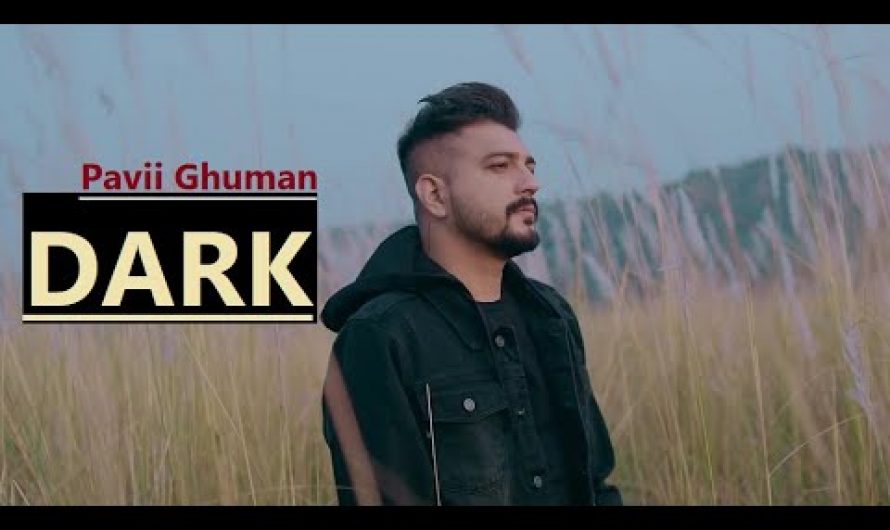 DARK | Pavii Ghuman | New Punabi Song 2020 | Sad Song | Lyrics | Latest Punjabi Songs 2020