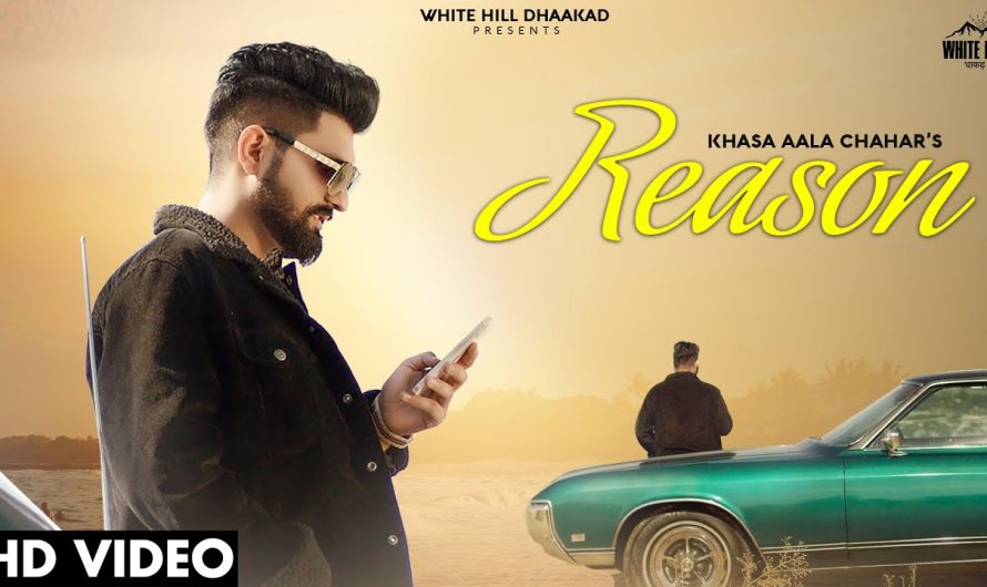REASON (Full Video) : Khasa Aala Chahar New Song | KHAAS REEL | New Haryanvi Songs Haryanavi 2021