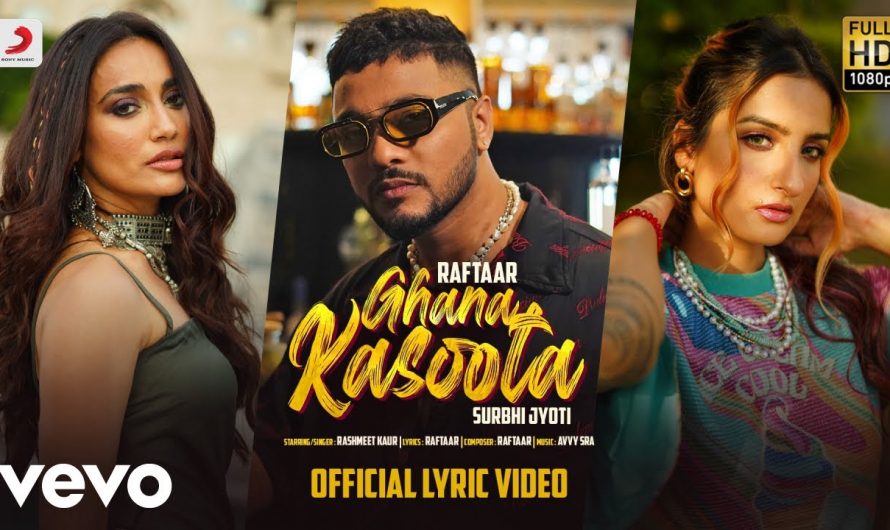 Ghana Kasoota – Official Lyric Video | Raftaar | Surbhi Jyoti | Rashmeet Kaur