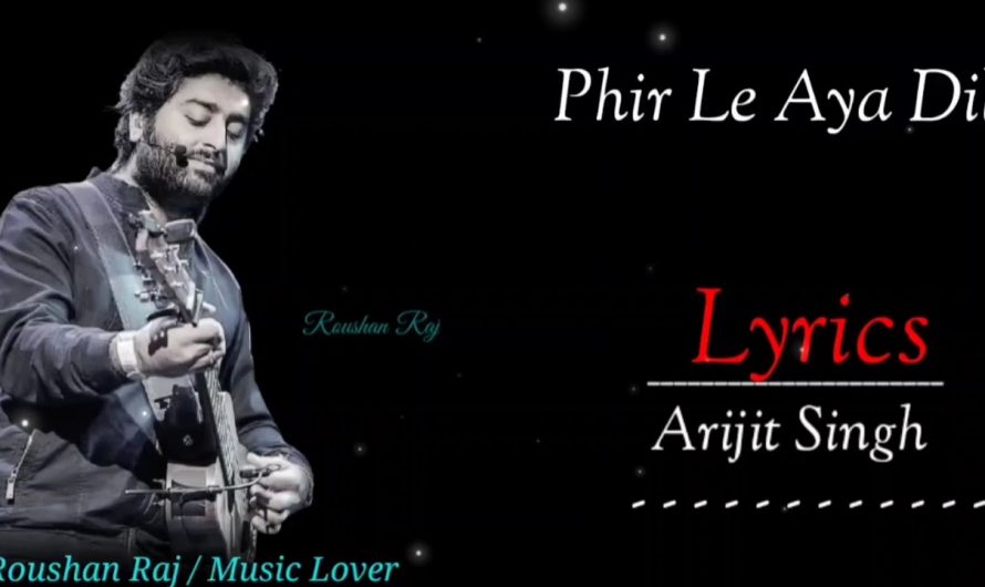 LYRICS : PHIR LE AAYA DIL  | Arijit Singh | Pritam | Barfi | R-Series Hindi  ||  Roushan Raj
