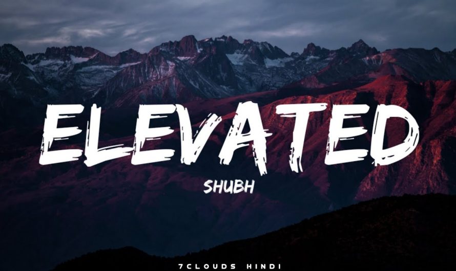 ELEVATED : Shubh ( Lyrics ) || New Lyrics Video Song || @7clouds hindi