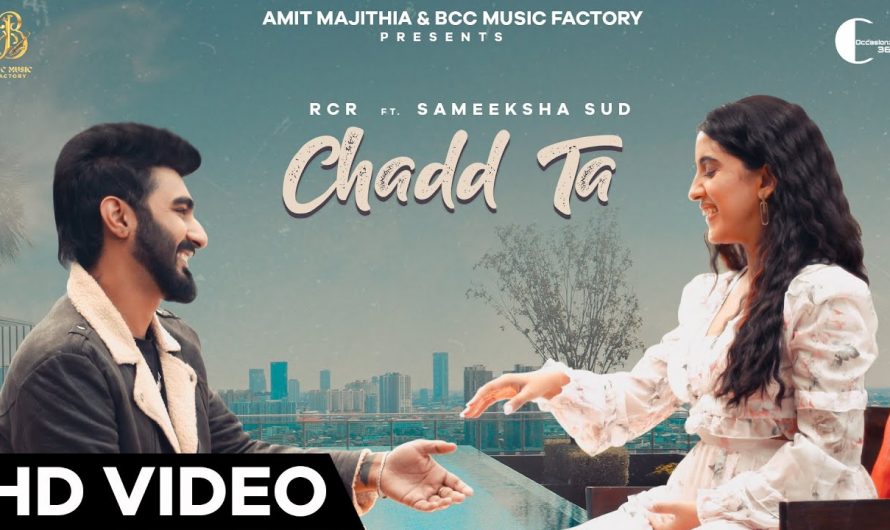 CHADD TA (Full Video) | RCR  | Sameeksha Sud | BCC Music Factory | Amit Majithia | Latest Songs 2022