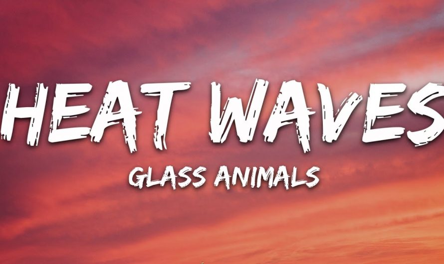 Glass Animals – Heat Waves (Lyrics)