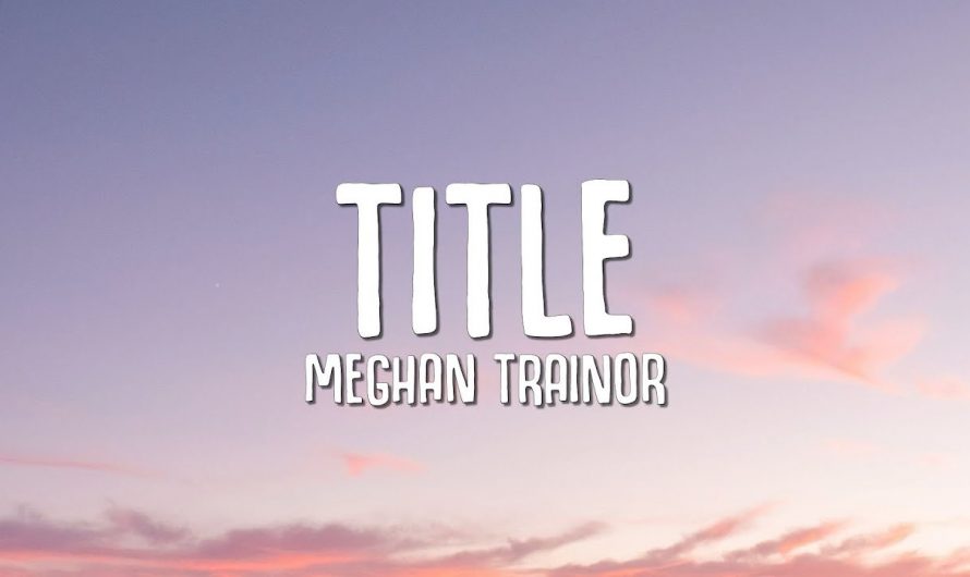 Meghan Trainor – Title (Lyrics)