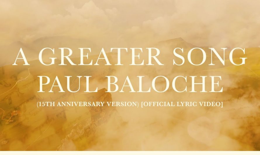 A Greater Song (Reimagined) – Paul Baloche [Official Lyric Video]