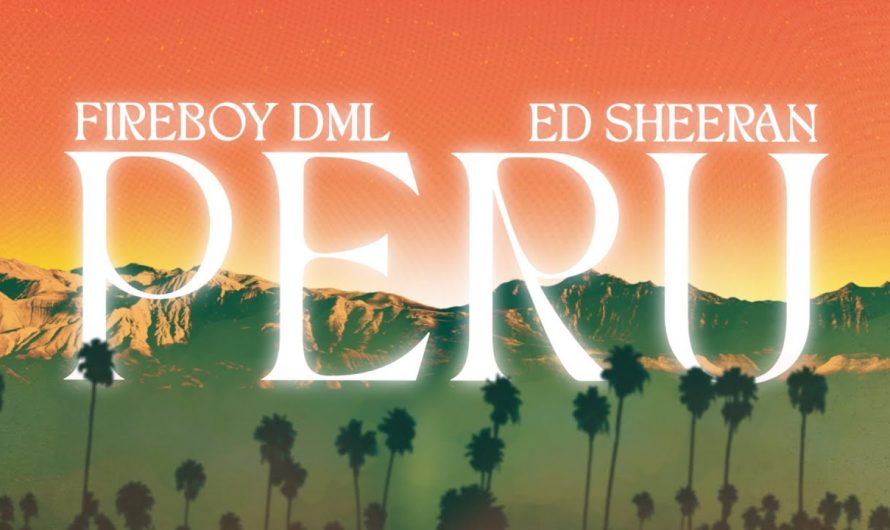 Fireboy DML & Ed Sheeran – Peru [Official Lyric Video]