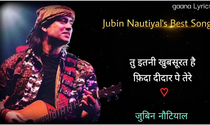 Jubin Nautiyal- Tu Itni Khoobsurat Hai | Hindi Lyrics | तु इतनी खूबसूरत है | Prakriti | gaana Lyrics