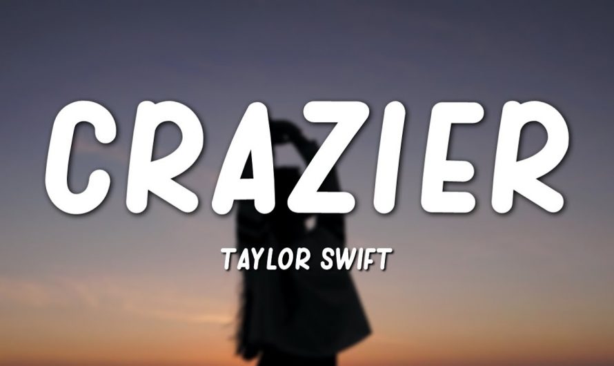 Taylor Swift – Crazier (Lyrics)