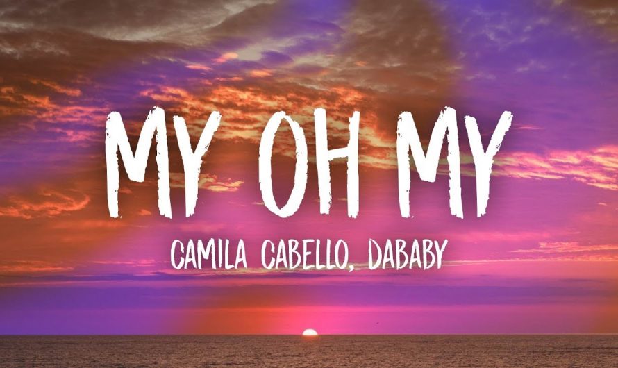 Camila Cabello – My Oh My (Lyrics) ft. DaBaby