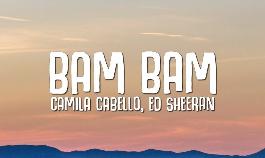 Camila Cabello – Bam Bam (Lyrics) ft. Ed Sheeran