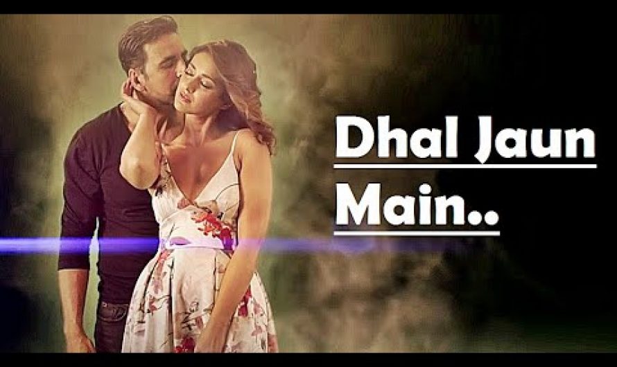 Dhal Jaun Main | Jubin Nautiyal, Aakanksha S | Rustom | Lyrics Video Dong | Bollywood Hindi Songs