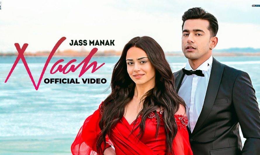 Naah : Jass Manak (Official Video) Satti Dhillon | Sharry Nexus | Love Song | GK Digital | Geet MP3