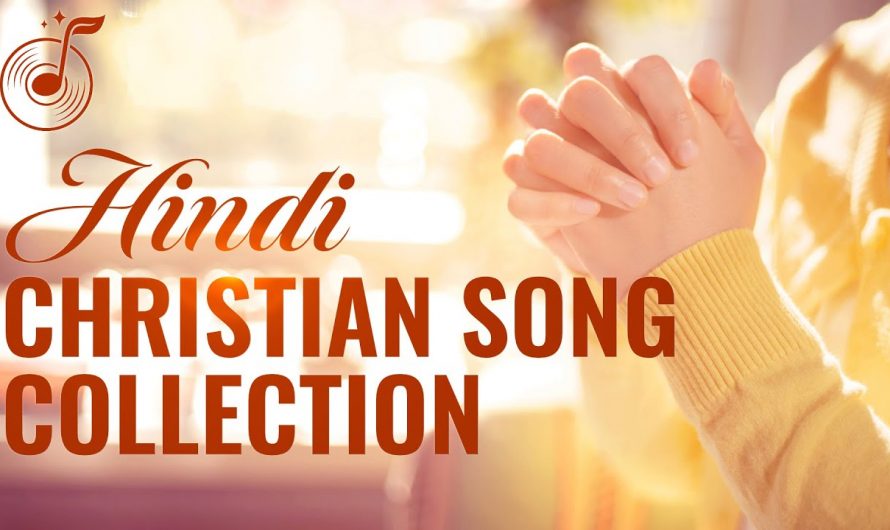 Hindi Christian Song Collection – Praise Songs With Lyrics (Gospel Music)