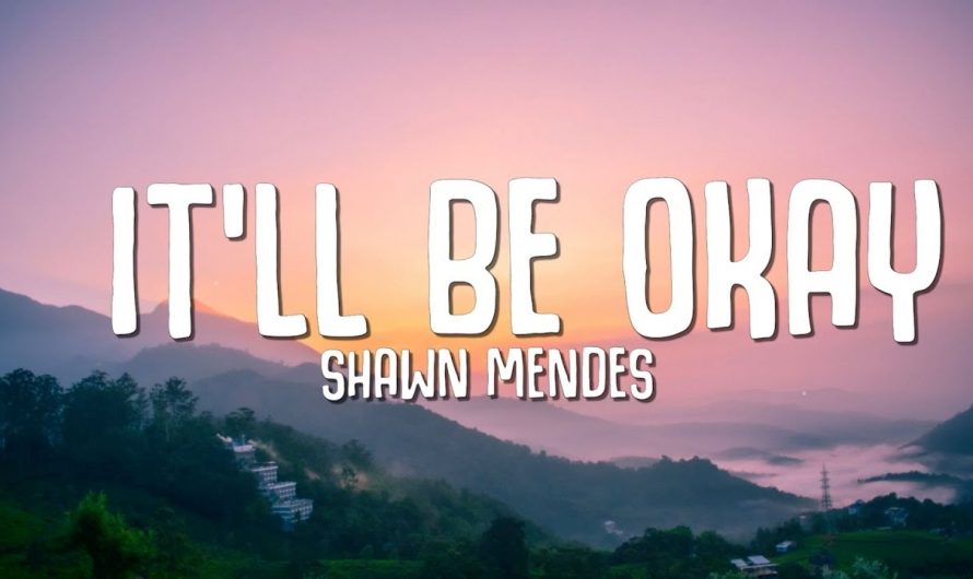 Shawn Mendes – It'll Be Okay (Lyrics)