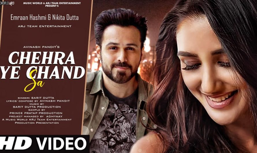 Chehra Ye Chand Sa – New Song 2022 | New Hindi Song | Emraan Hashmi | Nikita Dutta| Hindi Video Song