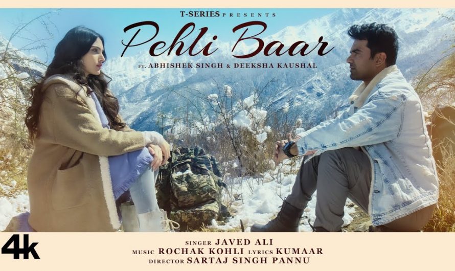 Pehli Baar (Full Video) Rochak Kohli feat Javed Ali, Abhishek Singh, Deeksha Kaushal, Kumaar, Sartaj