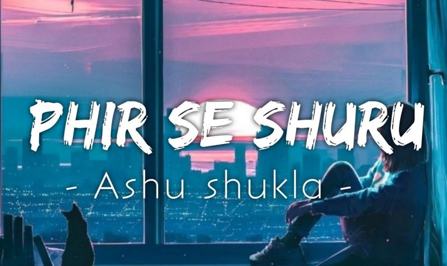 Phir se shuru [Lyrics] – Ashu shukla l Textaudio Lyrics |
