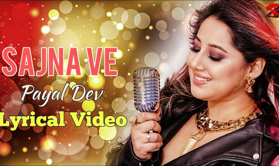 Sajna Ve ( Lyrics Video ) Payal Dev | New Song