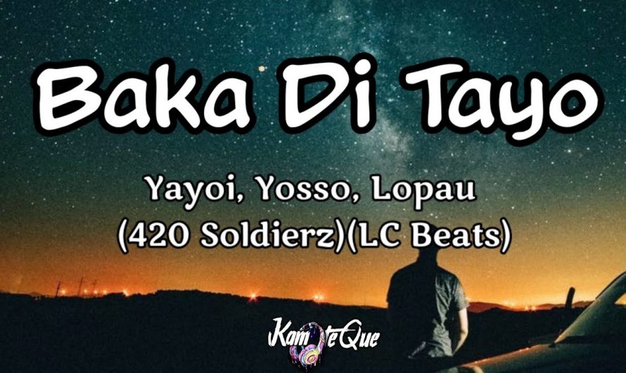 Baka Di Tayo (Lyrics) – Yayoi, Yosso, Lopau (420 Soldierz)(LC Beats) | KamoteQue Official