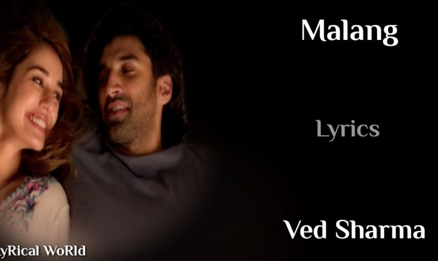 Lyrics: Malang (Tittle Track)Full Song | Ved Sharma | Kunaal V | Malang | Aditya Roy K, Disha Patani