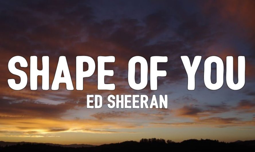 Ed Sheeran – Shape Of You (Lyrics)