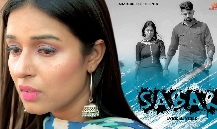 Sabar (Lyrical Video) Naveen Punia | Sara Singh | Ajesh Kumar | Dinesh | Pardeep | New Haryanvi Song