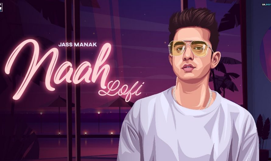Naah Lofi Version – Jass Manak | Satti Dhillon | Romantic Song 2022 | GK Digital | Geet MP3