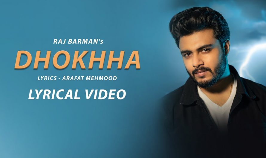 Dhokkha – Raj Barman | Arafat Mehmood | Lyrical Video | New Hindi Song 2022