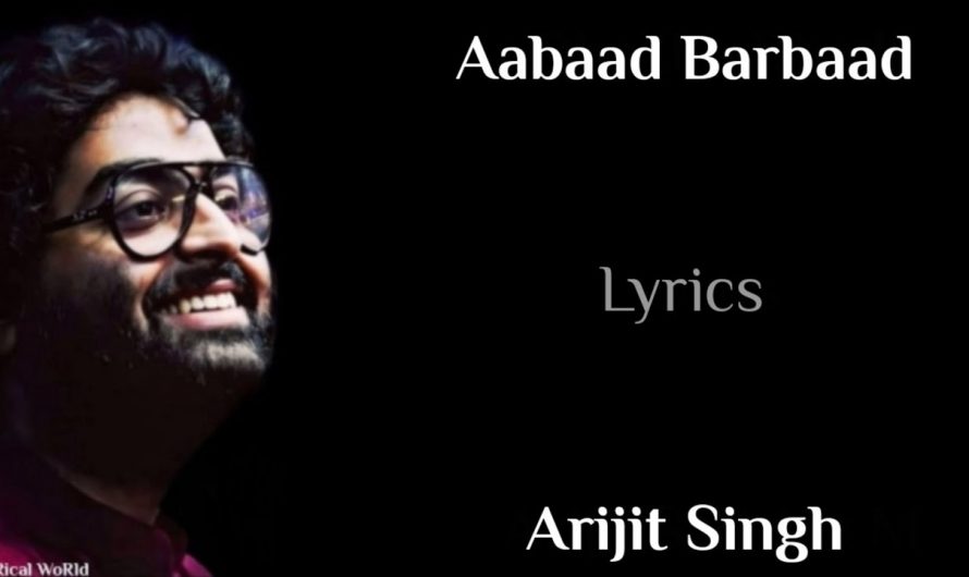 Lyrics:Aabaad Barbaad Full Song | Arijit Singh | Sandeep Shrivastava | Pritam
