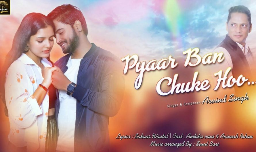 Pyaar Ban Chuke Ho | Official Lyrics Video| Arvind R Singh |Sakaar Wataal | Hindi | प्यार बन चुके हो