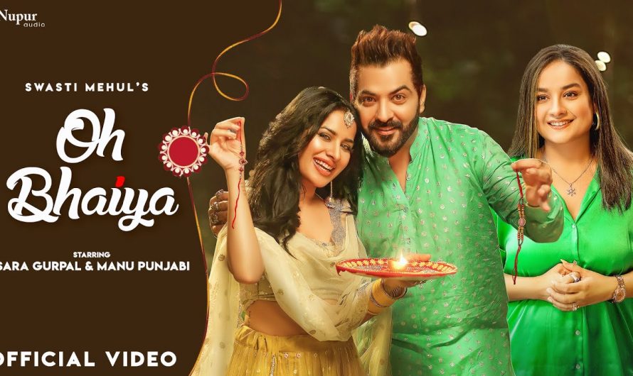 OH BHAIYA (Official Video) Swasti Mehul | Sara Gurpal & Manu Punjabi | New Hindi Song 2022