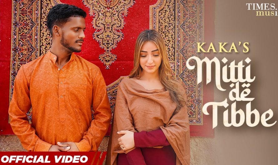 KAKA New Punjabi Song – Mitti De Tibbe (Official Video) | Afsha Khan | Latest Punjabi Songs 2022