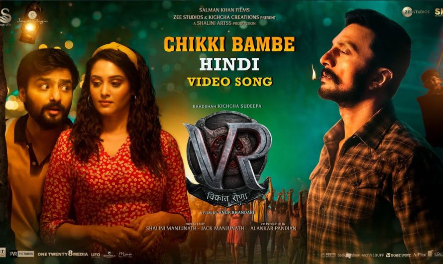 Chikki Bambe Full Video Song [Hindi] | Vikrant Rona | Kichcha Sudeep | Anup Bhandari | B Ajaneesh