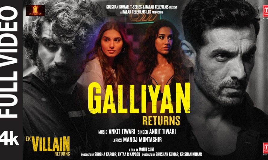 Galliyan Returns Full Song: Ek Villain Returns | John,Disha,Arjun,Tara | Ankit, Manoj, Mohit, Ektaa
