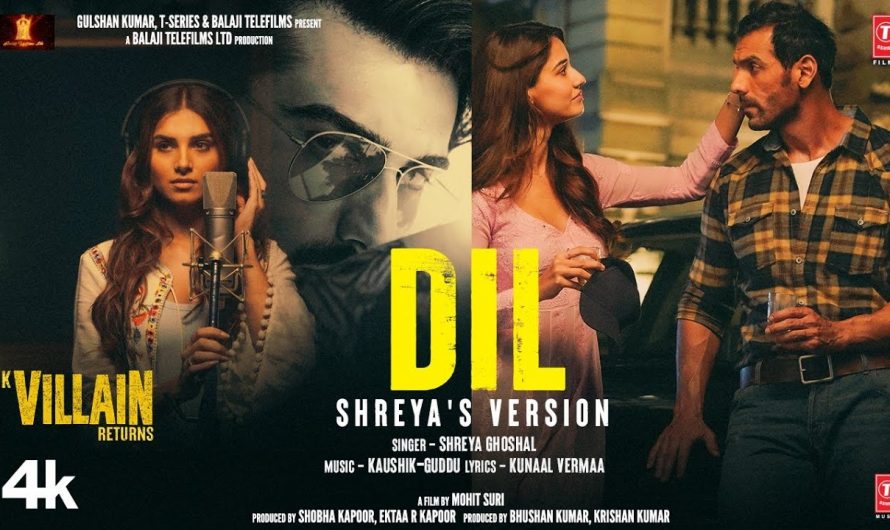 Dil: Shreya's Version | Ek Villain Returns | John Disha Arjun Tara | Kaushik-Guddu Mohit S Kunaal V