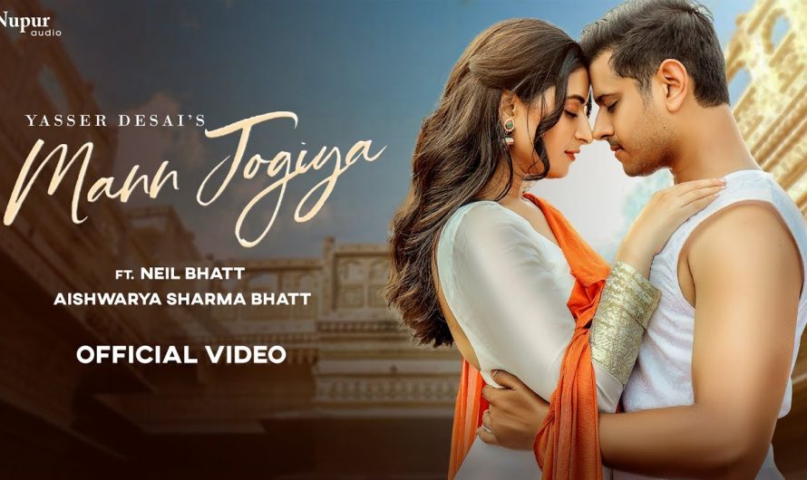 MANN JOGIYA (Official Video) | Yasser Desai | Neil Bhatt | Aishwarya Sharma | New Hindi Song 2022