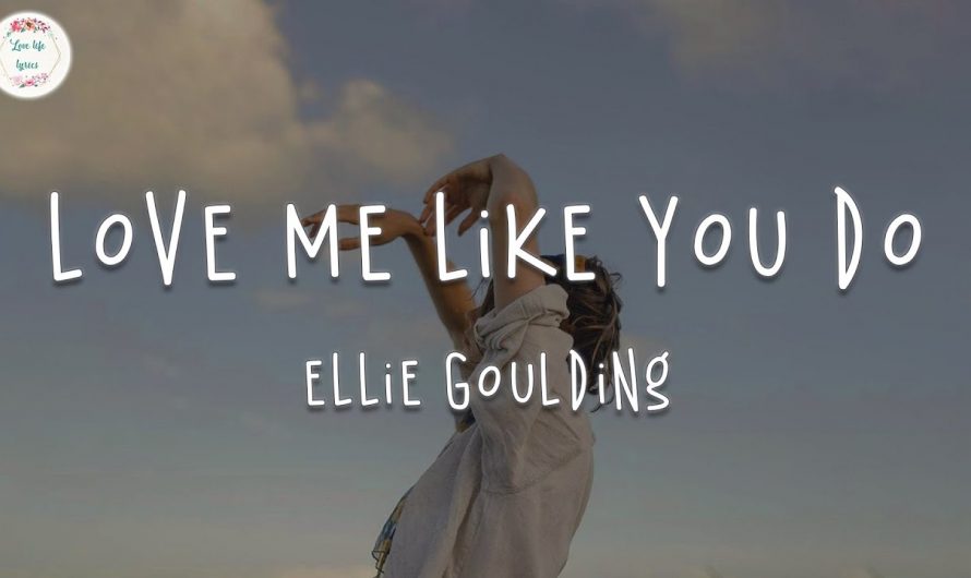 Ellie Goulding – Love Me Like You Do (Lyric Video)